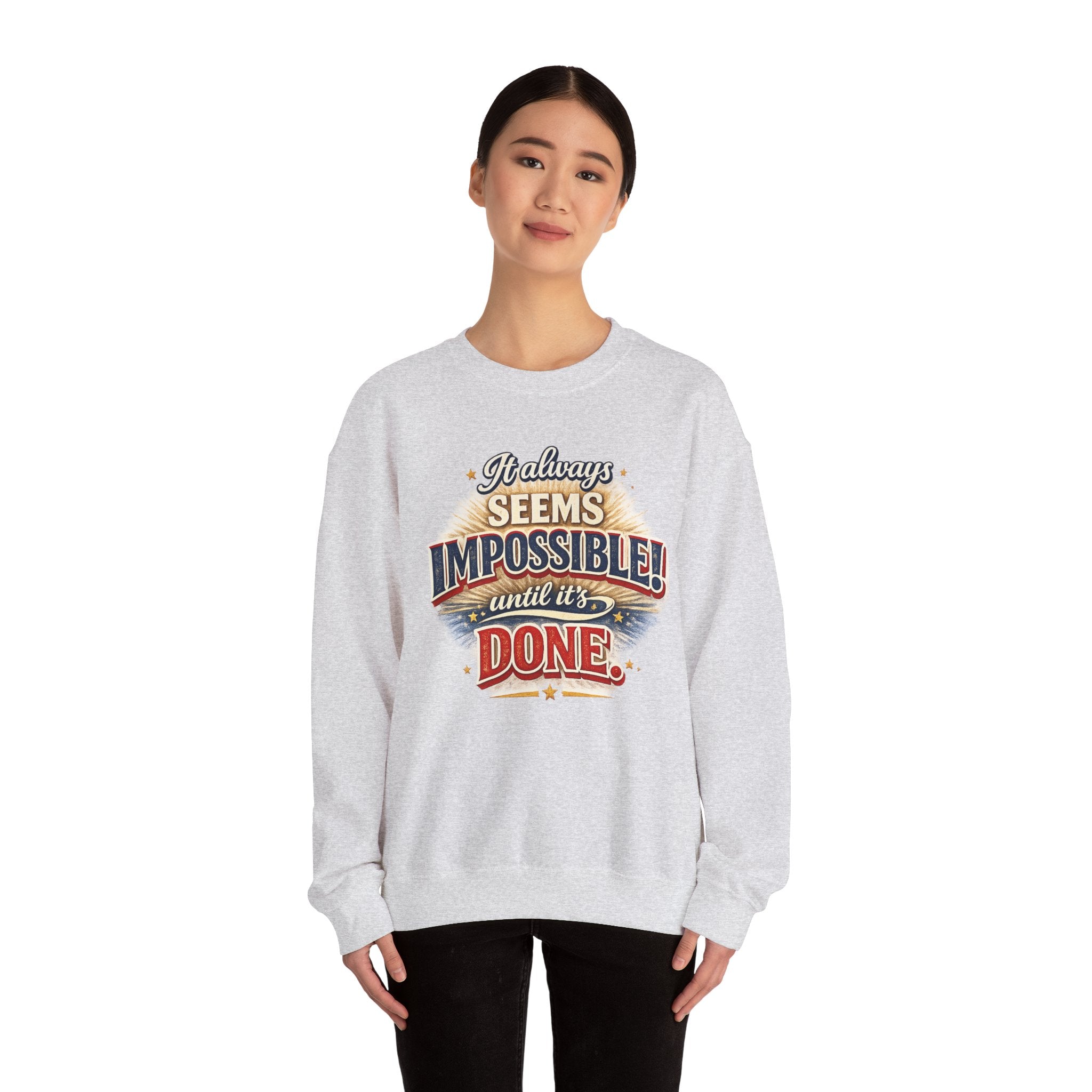 Impossible Until Done" Motivational Crewneck Sweatshirt – Unisex Graphic Pullover for Gym, Work & Daily Grind