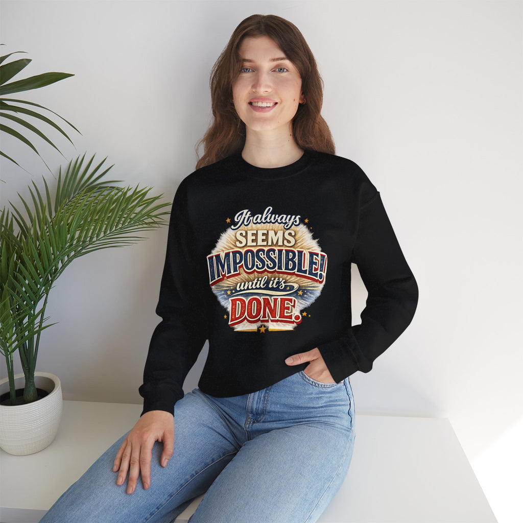Impossible Until Done" Motivational Crewneck Sweatshirt – Unisex Graphic Pullover for Gym, Work & Daily Grind