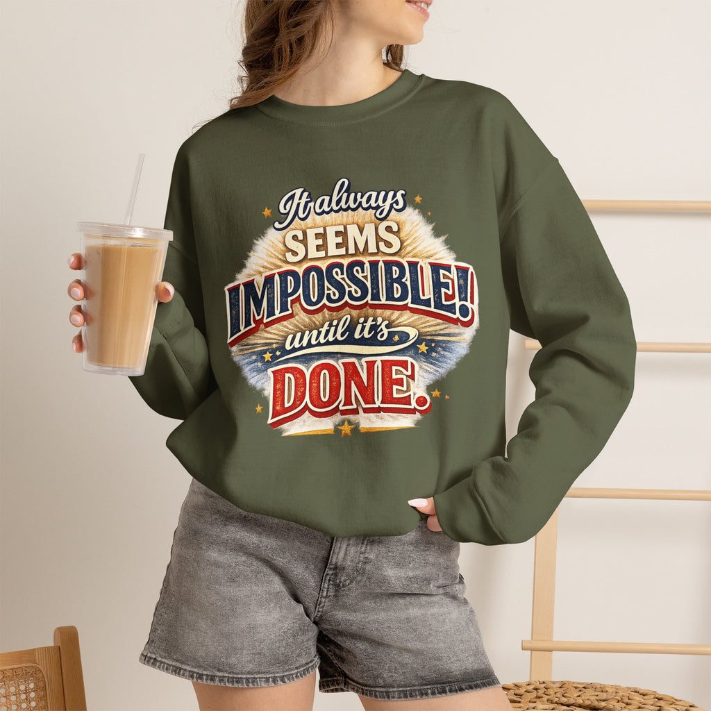 Impossible Until Done" Motivational Crewneck Sweatshirt – Unisex Graphic Pullover for Gym, Work & Daily Grind