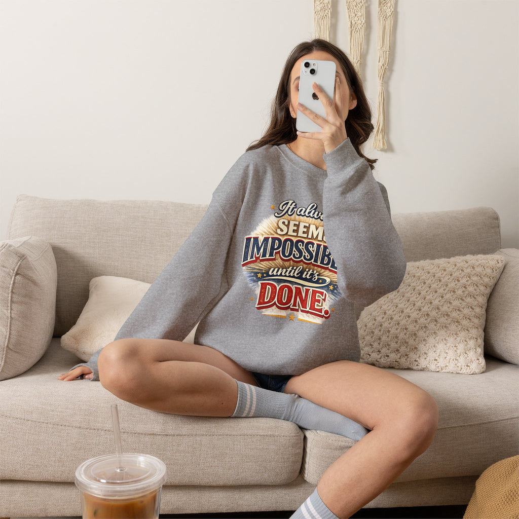 Impossible Until Done" Motivational Crewneck Sweatshirt – Unisex Graphic Pullover for Gym, Work & Daily Grind