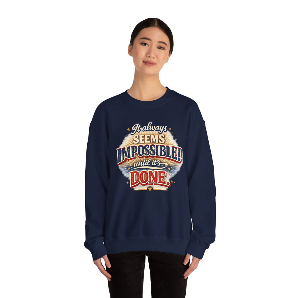 Impossible Until Done" Motivational Crewneck Sweatshirt – Unisex Graphic Pullover for Gym, Work & Daily Grind