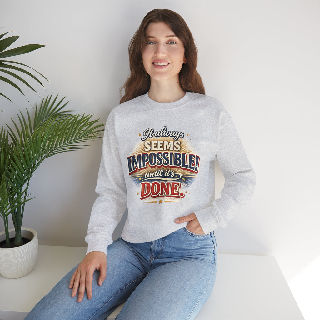 Impossible Until Done" Motivational Crewneck Sweatshirt – Unisex Graphic Pullover for Gym, Work & Daily Grind