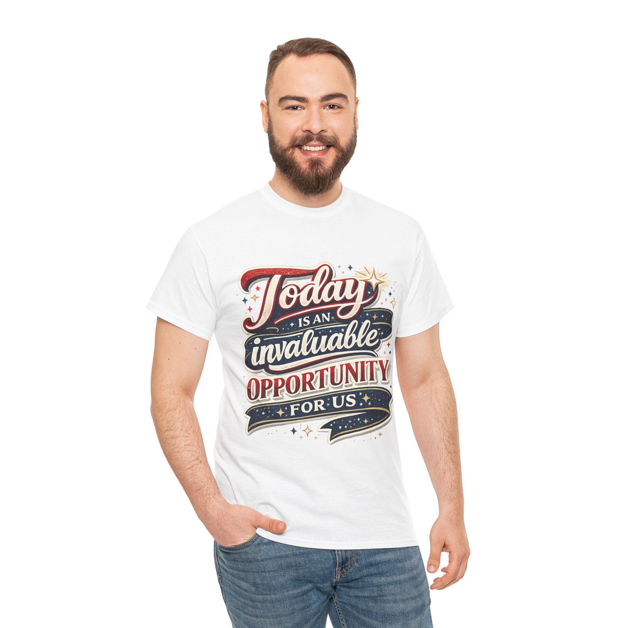 Today Is An Invaluable Opportunity For Us | Motivational Unisex Cotton T-Shirt