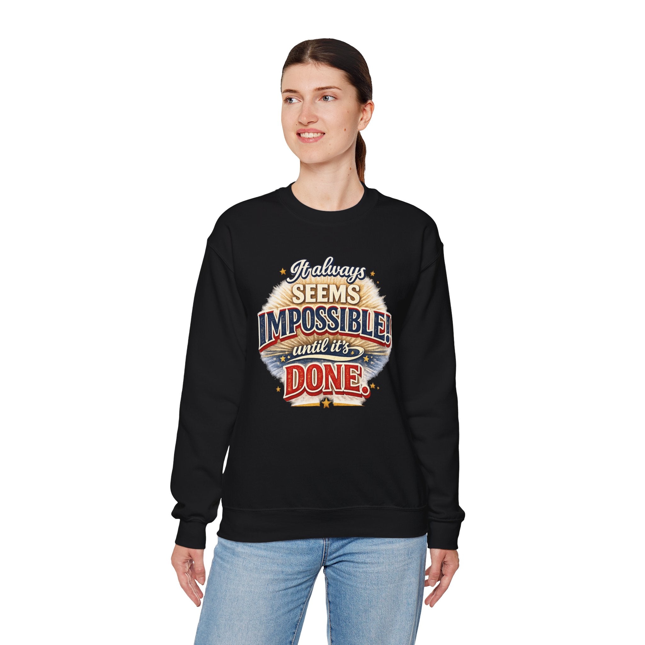 Impossible Until Done" Motivational Crewneck Sweatshirt – Unisex Graphic Pullover for Gym, Work & Daily Grind
