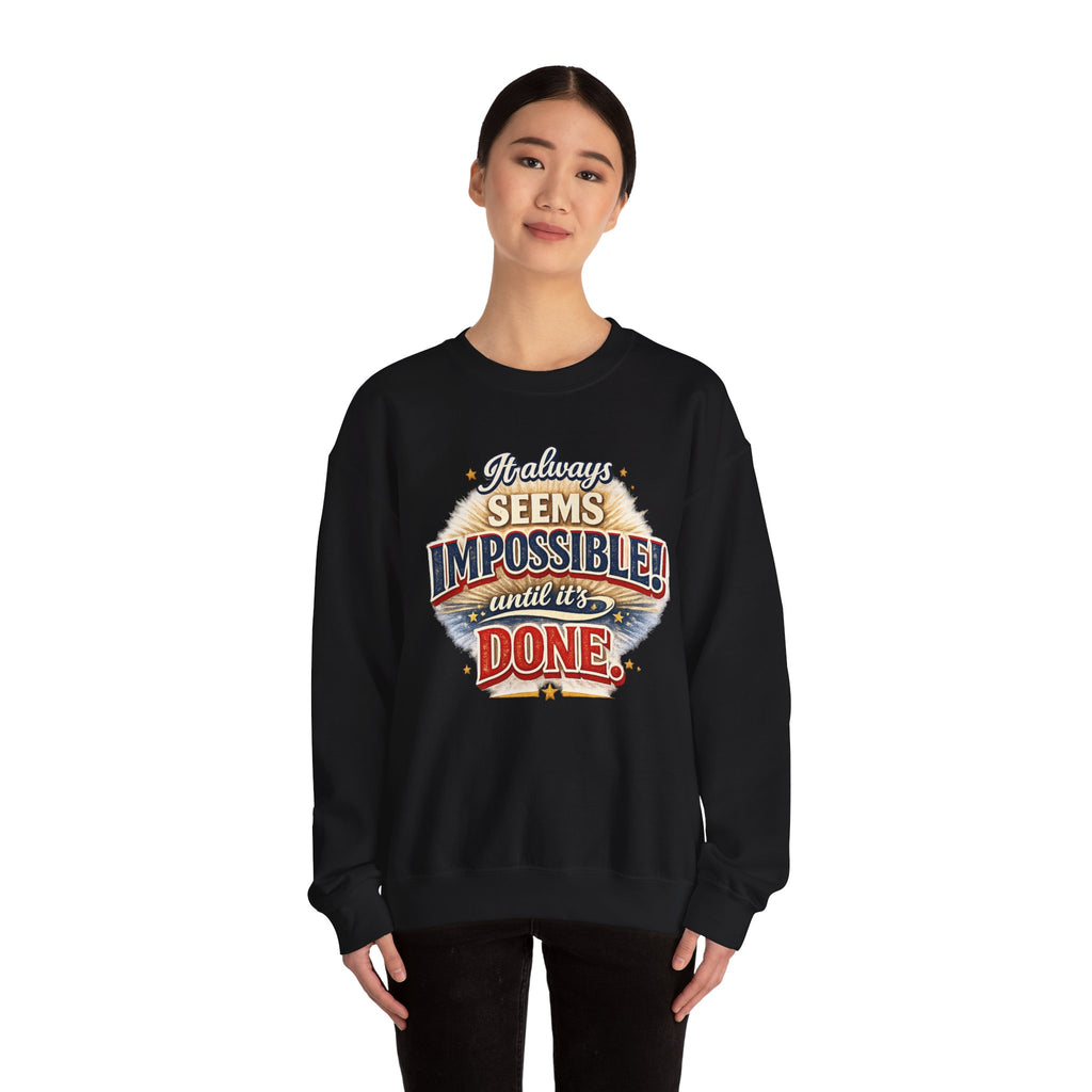 Impossible Until Done" Motivational Crewneck Sweatshirt – Unisex Graphic Pullover for Gym, Work & Daily Grind