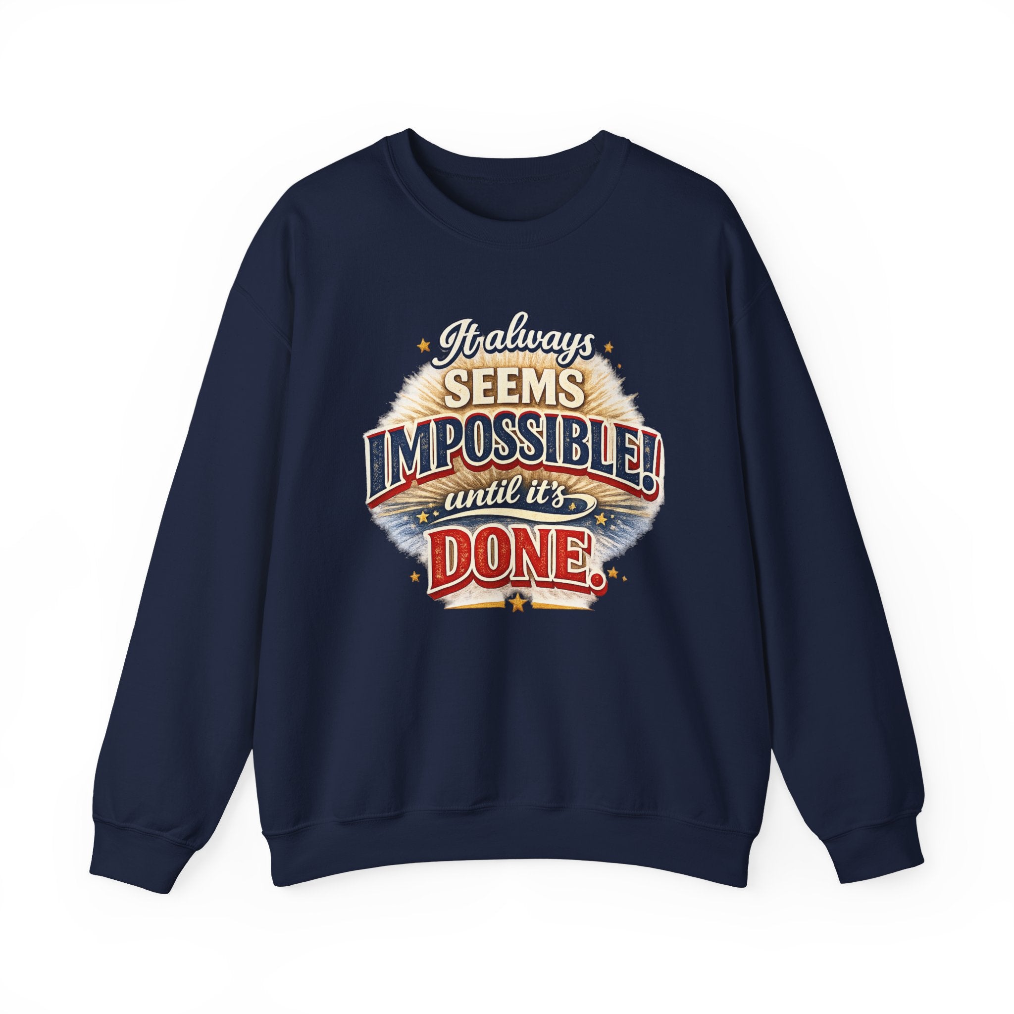 Impossible Until Done" Motivational Crewneck Sweatshirt – Unisex Graphic Pullover for Gym, Work & Daily Grind