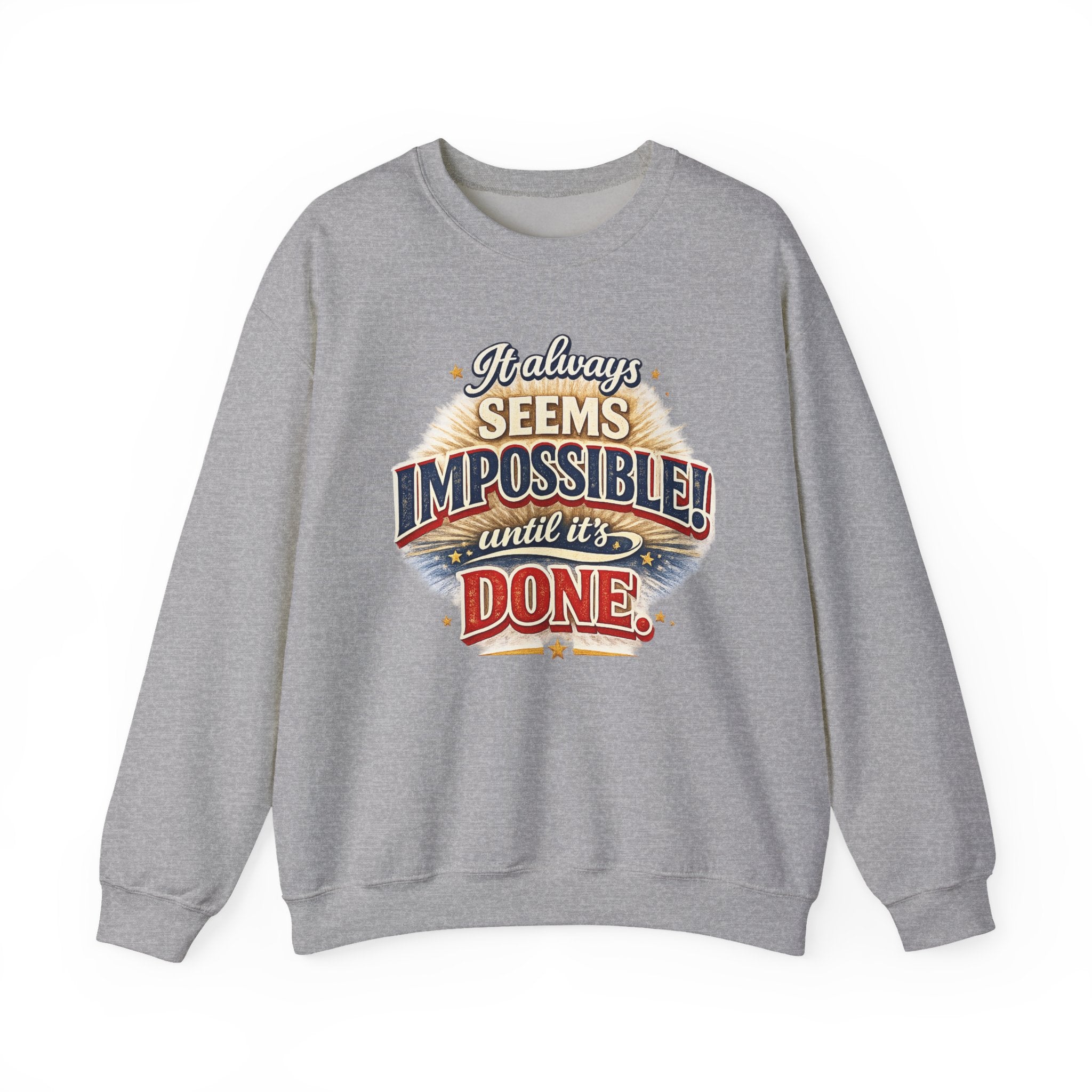 Impossible Until Done" Motivational Crewneck Sweatshirt – Unisex Graphic Pullover for Gym, Work & Daily Grind