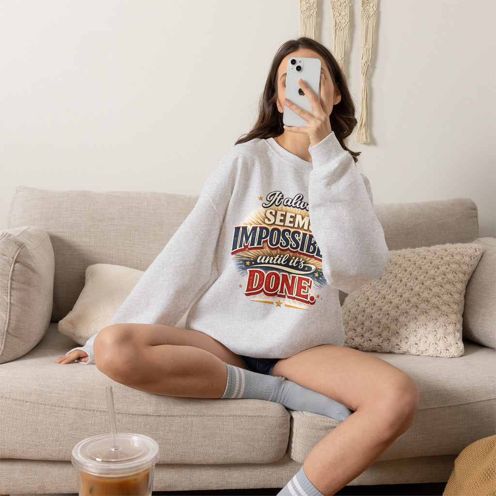 Impossible Until Done" Motivational Crewneck Sweatshirt – Unisex Graphic Pullover for Gym, Work & Daily Grind