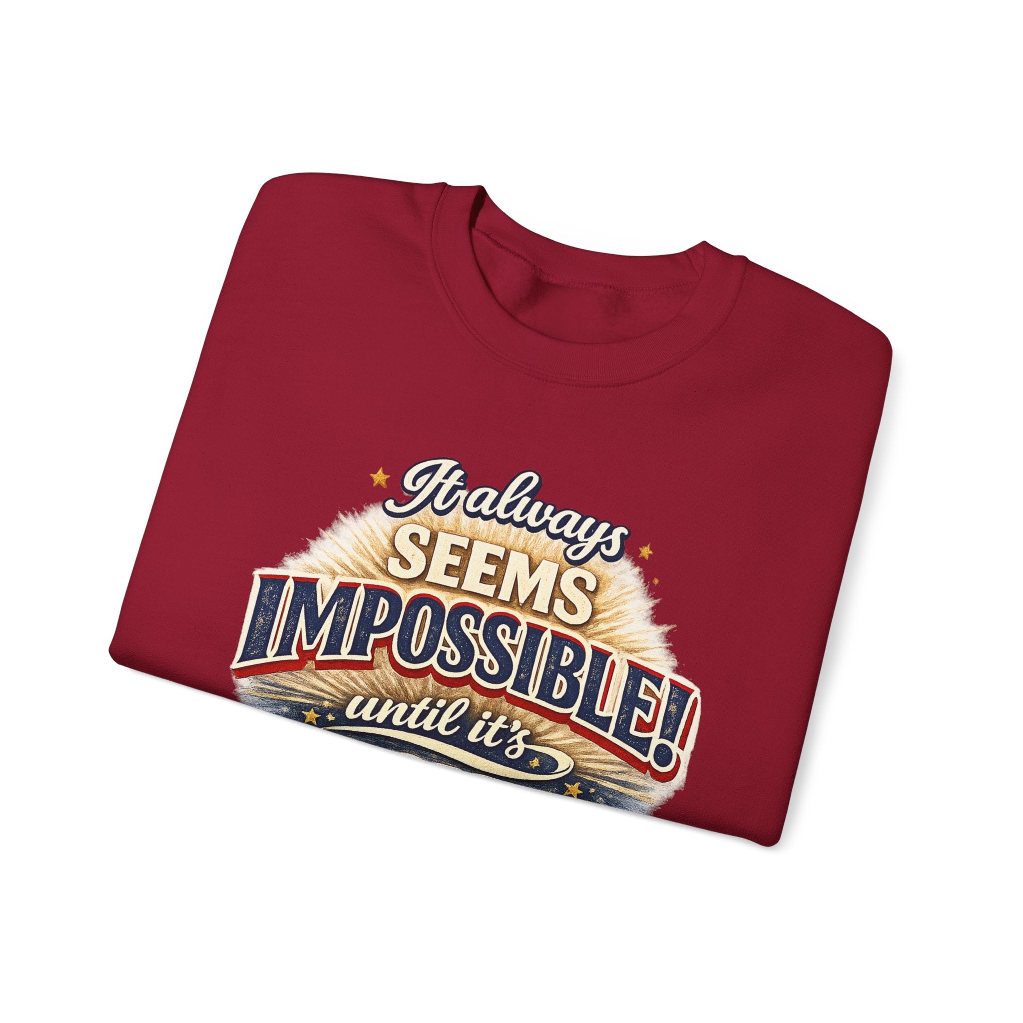 Impossible Until Done" Motivational Crewneck Sweatshirt – Unisex Graphic Pullover for Gym, Work & Daily Grind