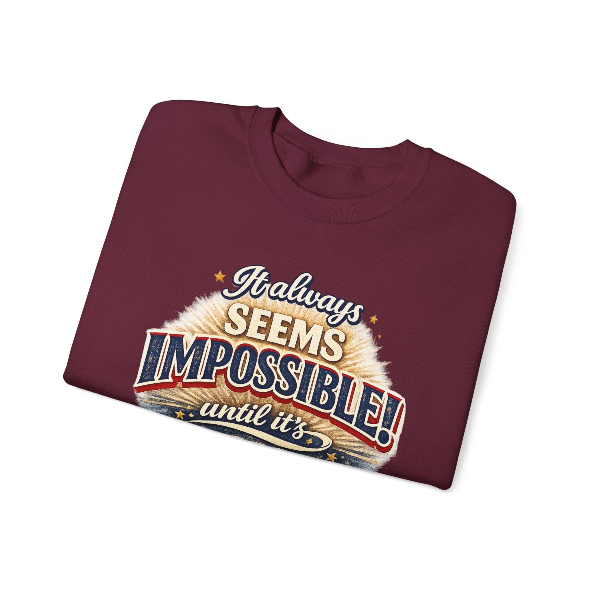 Impossible Until Done" Motivational Crewneck Sweatshirt – Unisex Graphic Pullover for Gym, Work & Daily Grind