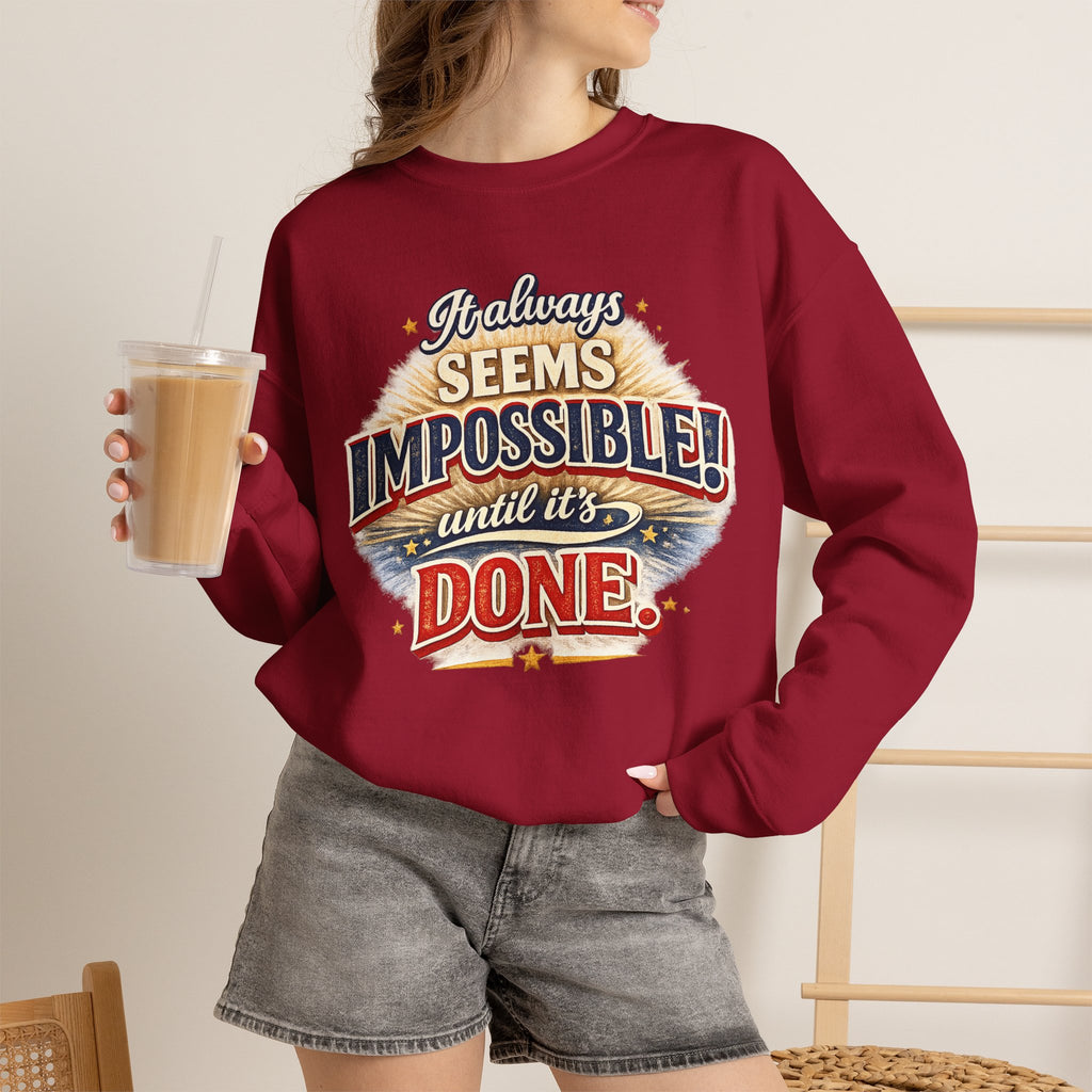 Impossible Until Done" Motivational Crewneck Sweatshirt – Unisex Graphic Pullover for Gym, Work & Daily Grind