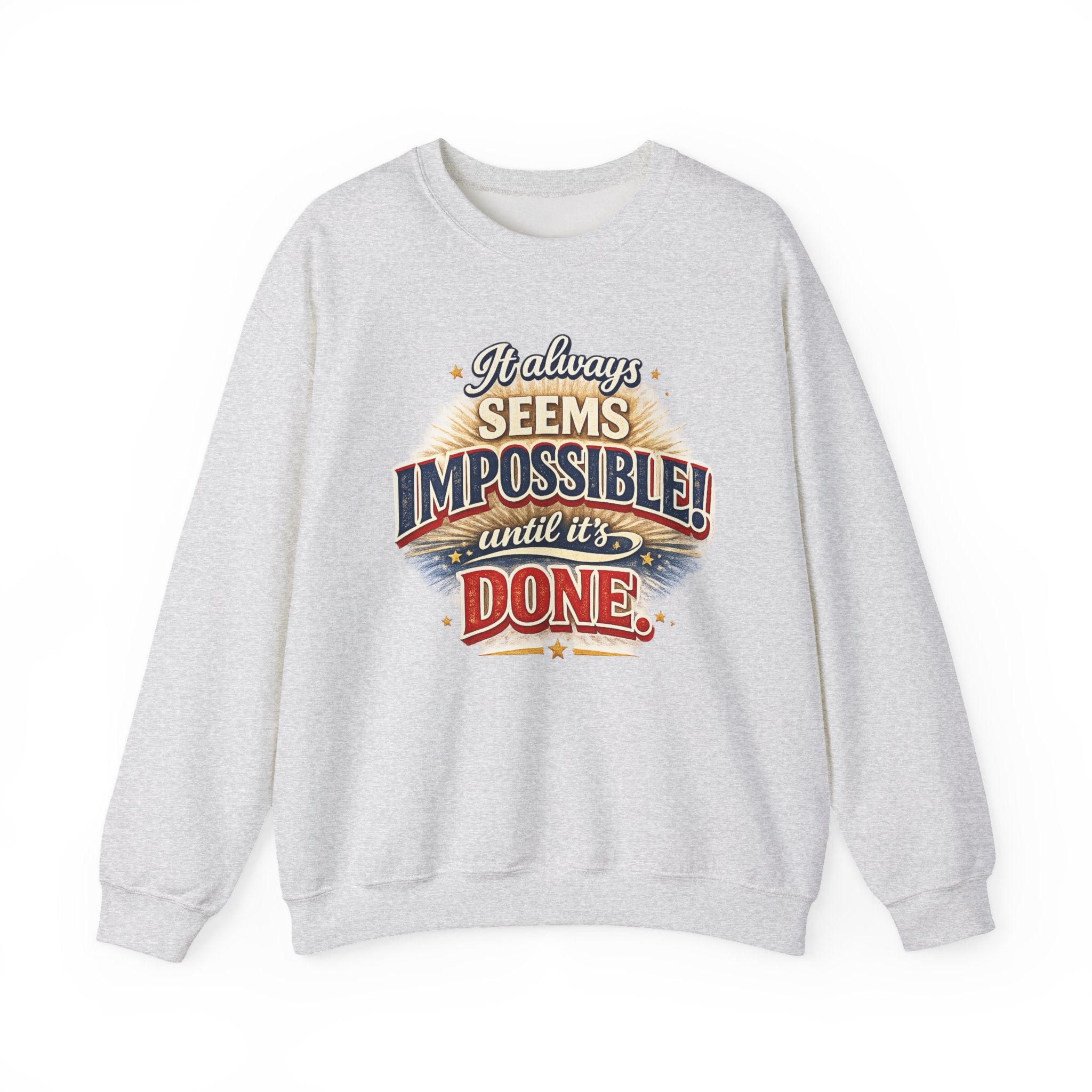 Impossible Until Done" Motivational Crewneck Sweatshirt – Unisex Graphic Pullover for Gym, Work & Daily Grind