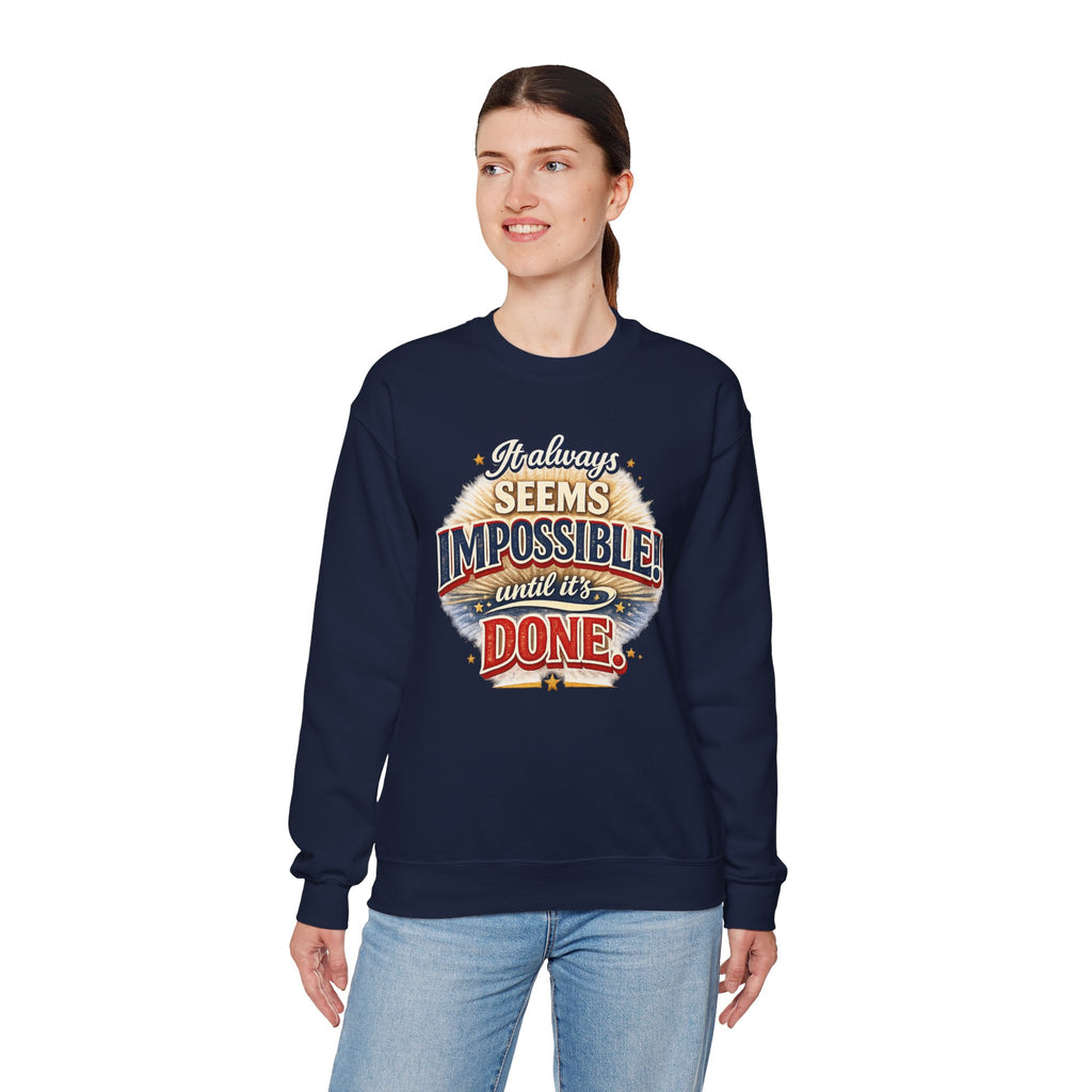 Impossible Until Done" Motivational Crewneck Sweatshirt – Unisex Graphic Pullover for Gym, Work & Daily Grind