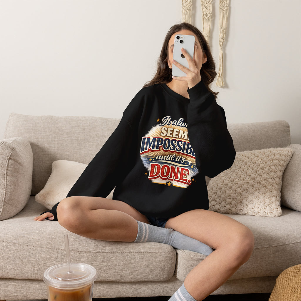 Impossible Until Done" Motivational Crewneck Sweatshirt – Unisex Graphic Pullover for Gym, Work & Daily Grind