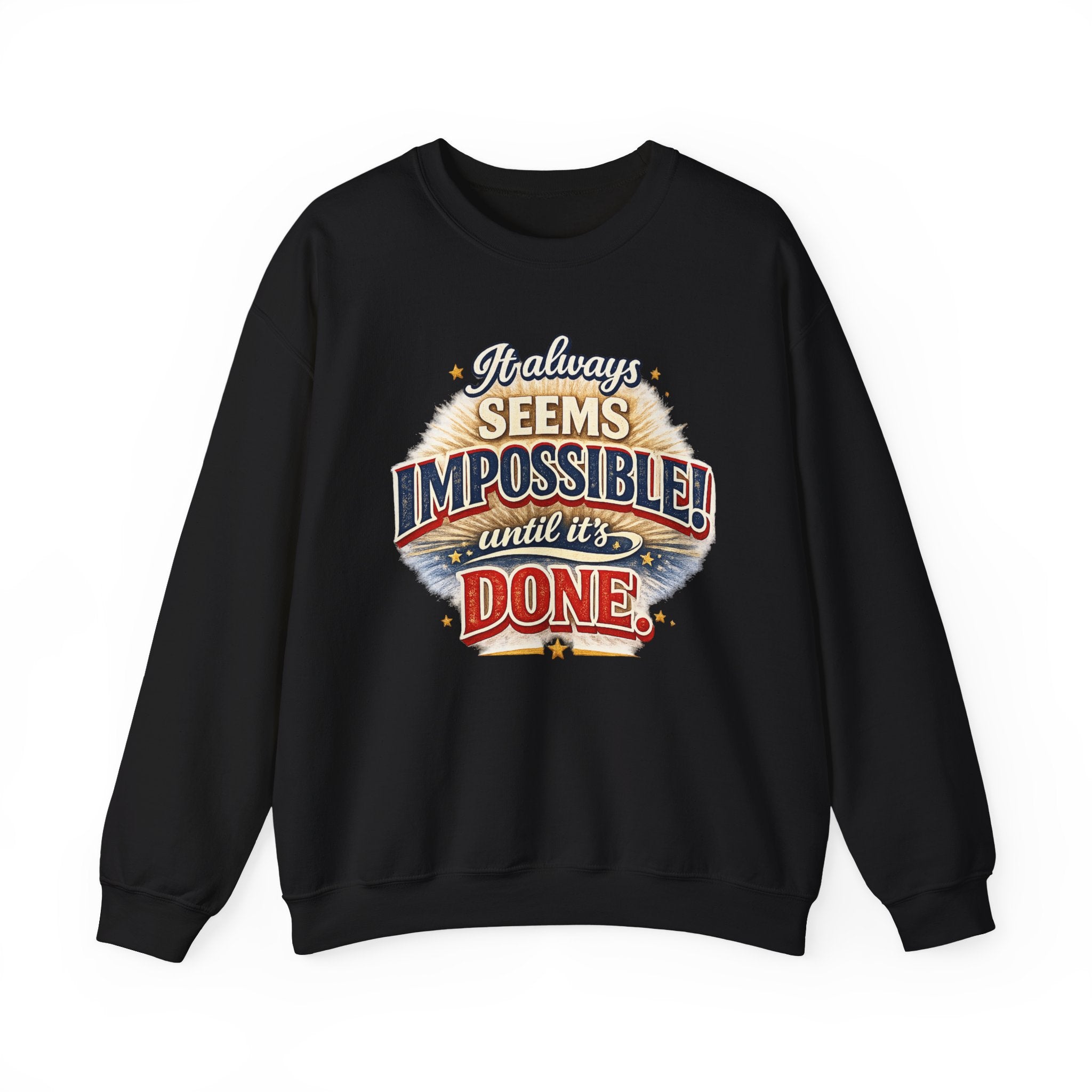Impossible Until Done" Motivational Crewneck Sweatshirt – Unisex Graphic Pullover for Gym, Work & Daily Grind