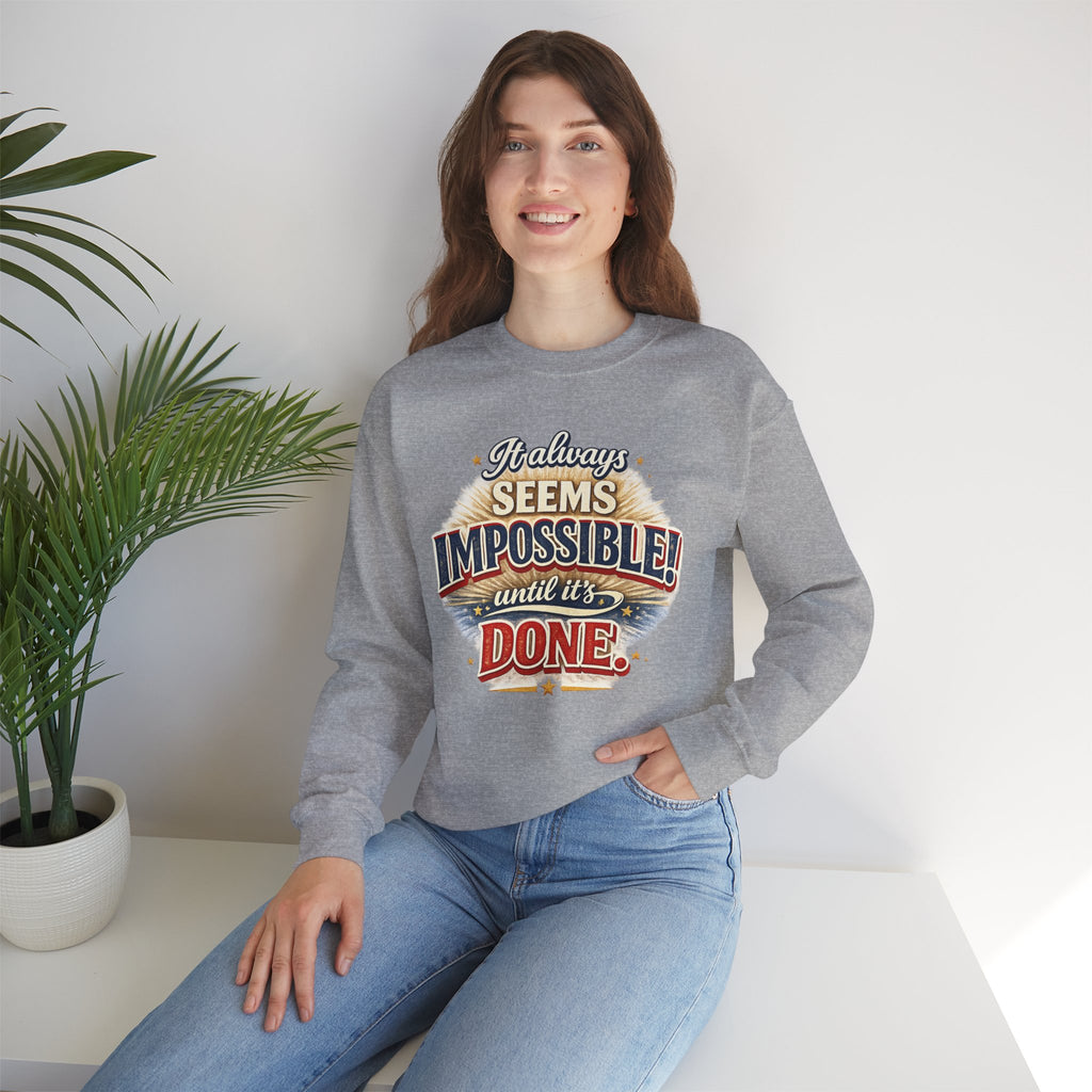 Impossible Until Done" Motivational Crewneck Sweatshirt – Unisex Graphic Pullover for Gym, Work & Daily Grind
