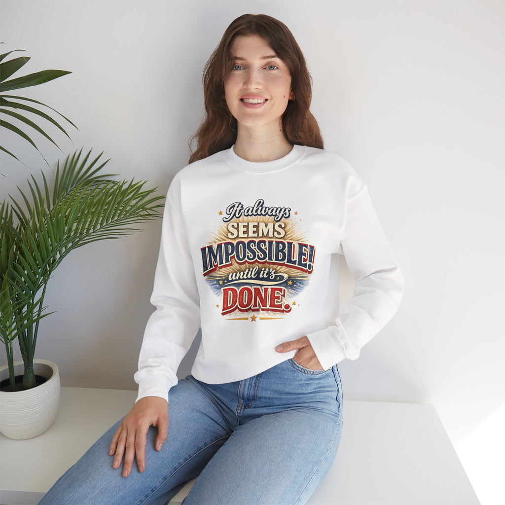 Impossible Until Done" Motivational Crewneck Sweatshirt – Unisex Graphic Pullover for Gym, Work & Daily Grind
