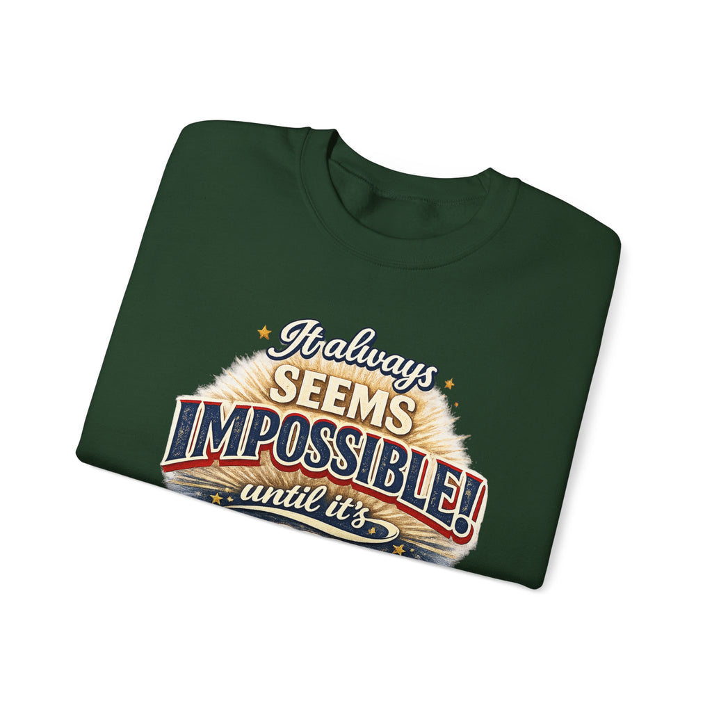 Impossible Until Done" Motivational Crewneck Sweatshirt – Unisex Graphic Pullover for Gym, Work & Daily Grind