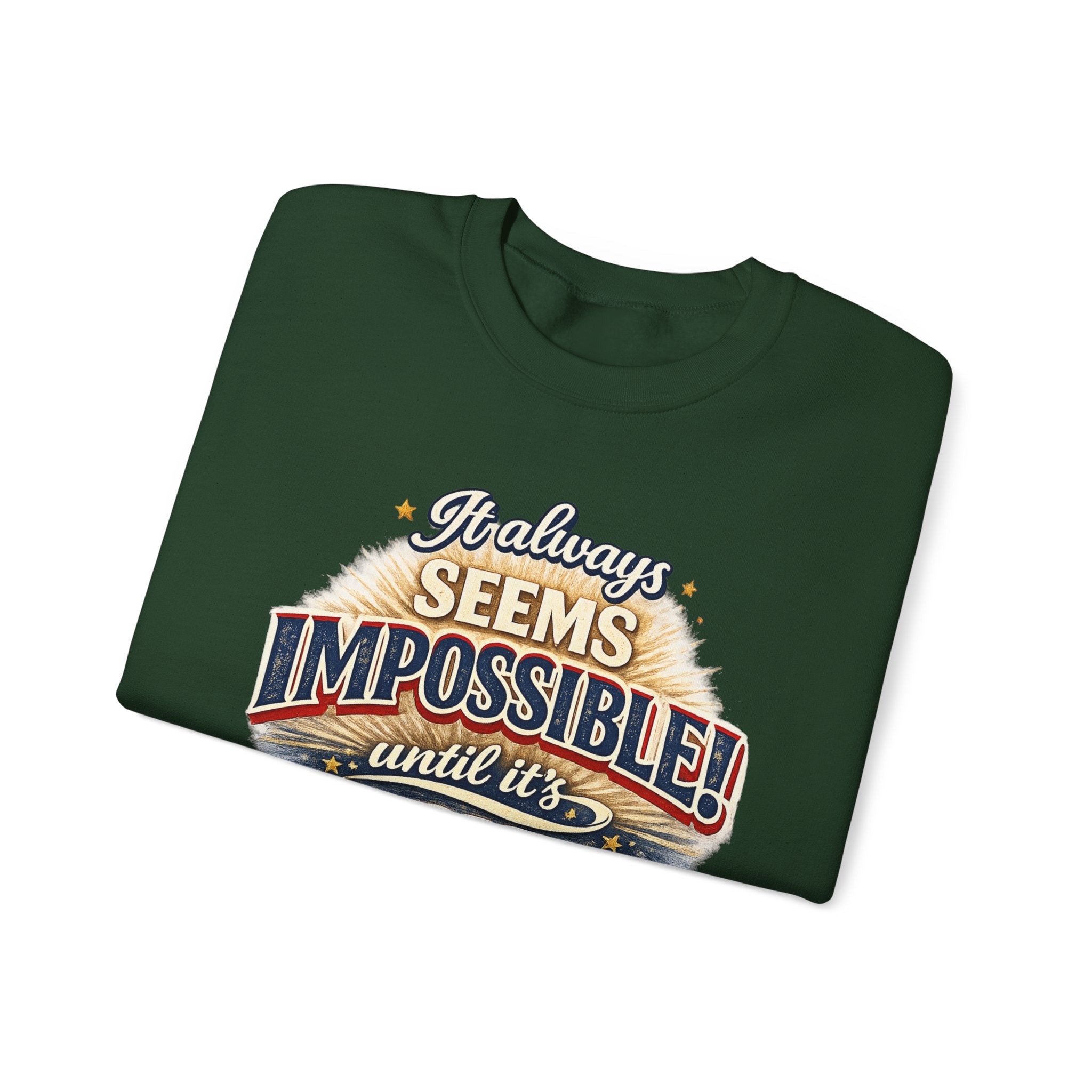 Impossible Until Done" Motivational Crewneck Sweatshirt – Unisex Graphic Pullover for Gym, Work & Daily Grind