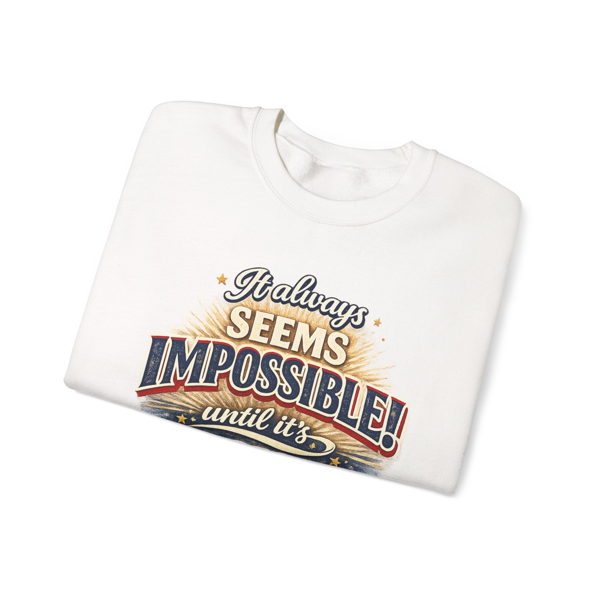 Impossible Until Done" Motivational Crewneck Sweatshirt – Unisex Graphic Pullover for Gym, Work & Daily Grind