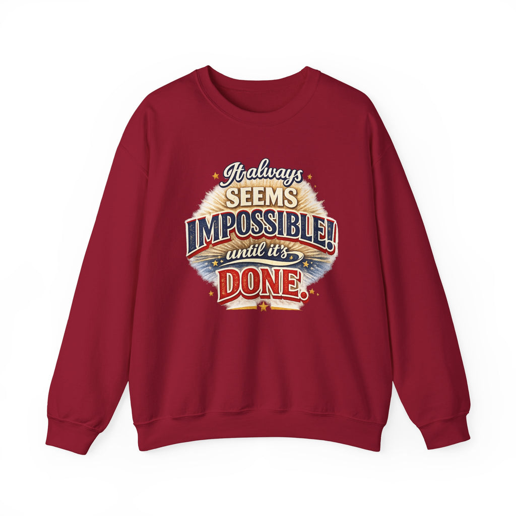 Impossible Until Done" Motivational Crewneck Sweatshirt – Unisex Graphic Pullover for Gym, Work & Daily Grind