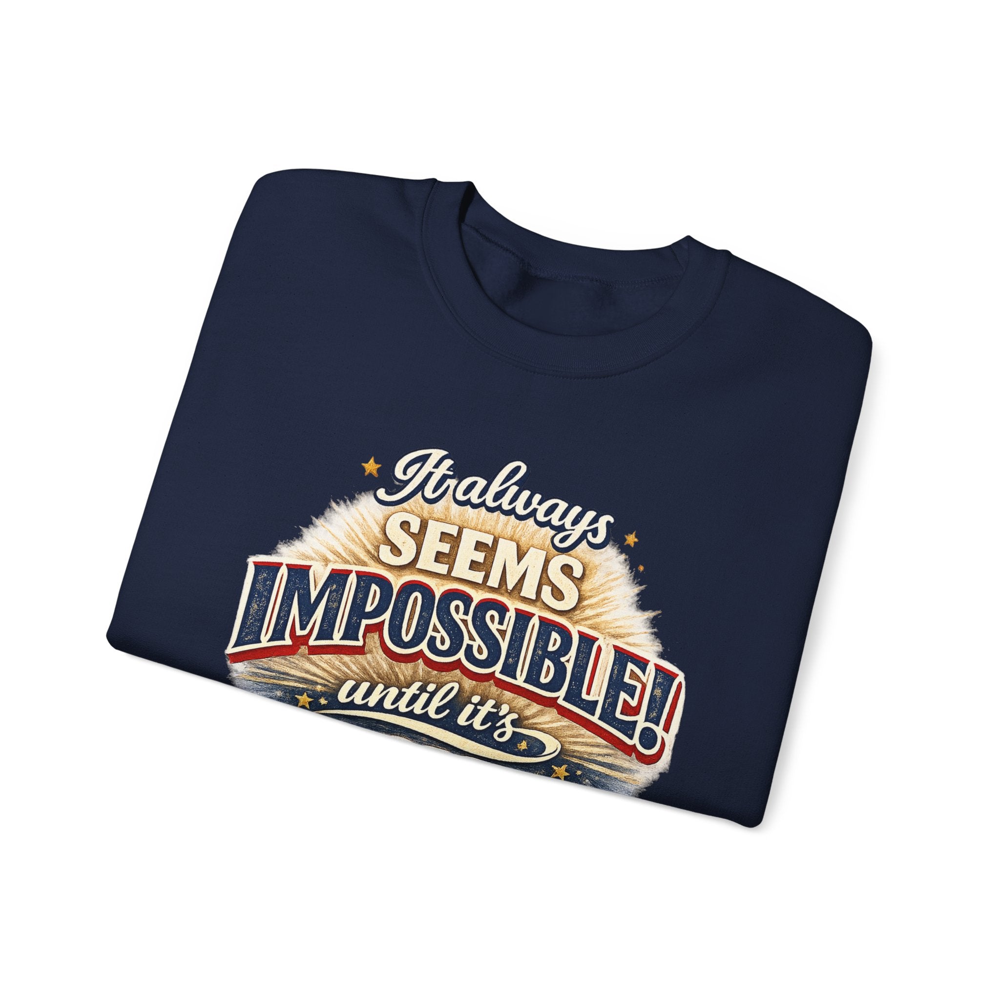 Impossible Until Done" Motivational Crewneck Sweatshirt – Unisex Graphic Pullover for Gym, Work & Daily Grind