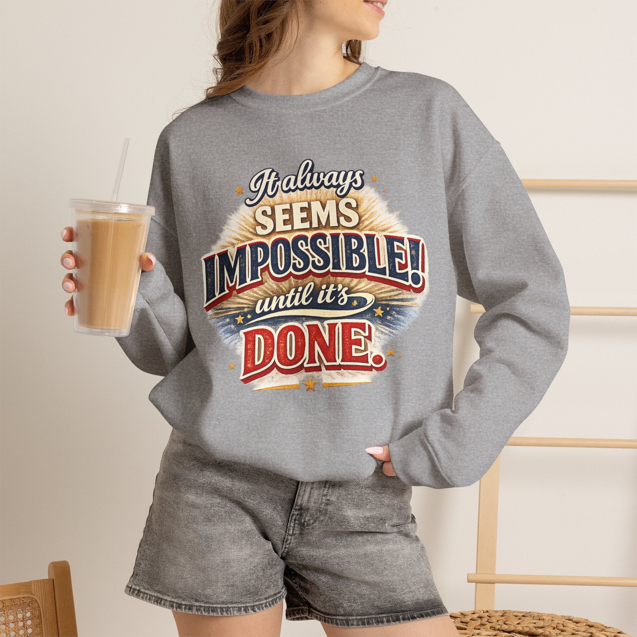 Impossible Until Done" Motivational Crewneck Sweatshirt – Unisex Graphic Pullover for Gym, Work & Daily Grind
