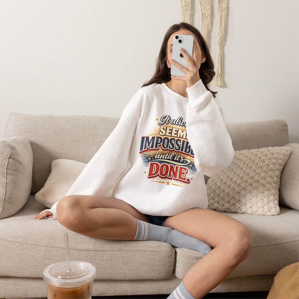 Impossible Until Done" Motivational Crewneck Sweatshirt – Unisex Graphic Pullover for Gym, Work & Daily Grind