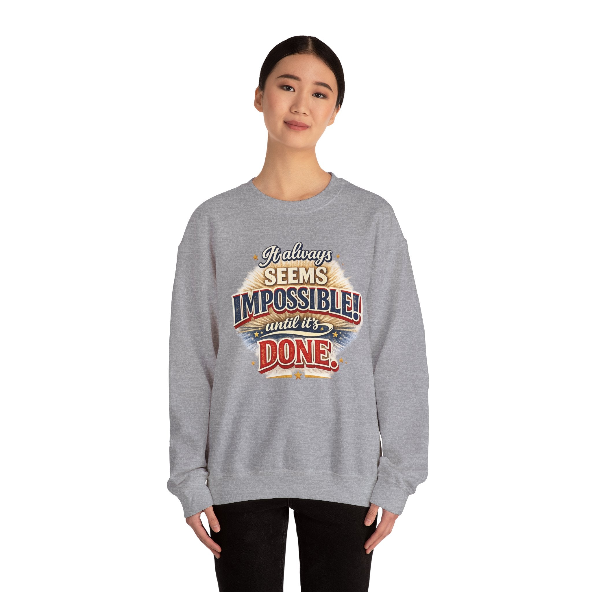Impossible Until Done" Motivational Crewneck Sweatshirt – Unisex Graphic Pullover for Gym, Work & Daily Grind