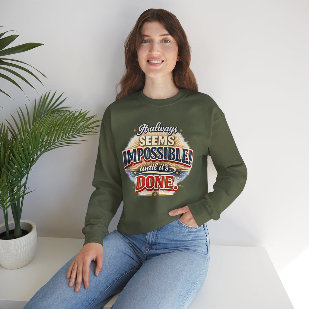 Impossible Until Done" Motivational Crewneck Sweatshirt – Unisex Graphic Pullover for Gym, Work & Daily Grind