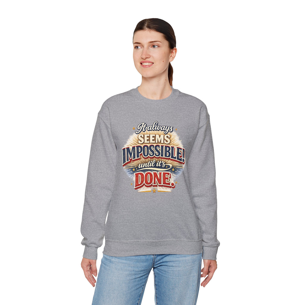 Impossible Until Done" Motivational Crewneck Sweatshirt – Unisex Graphic Pullover for Gym, Work & Daily Grind