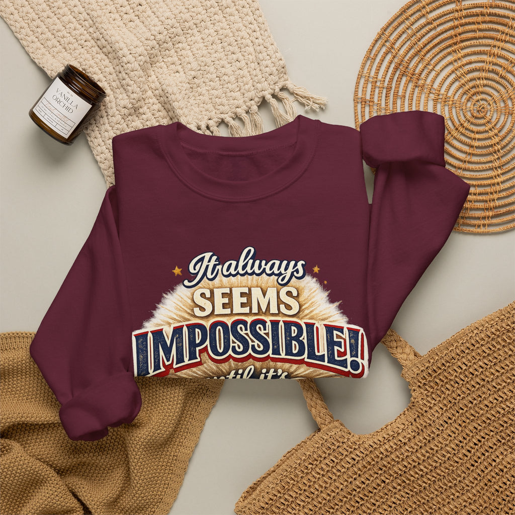 Impossible Until Done" Motivational Crewneck Sweatshirt – Unisex Graphic Pullover for Gym, Work & Daily Grind