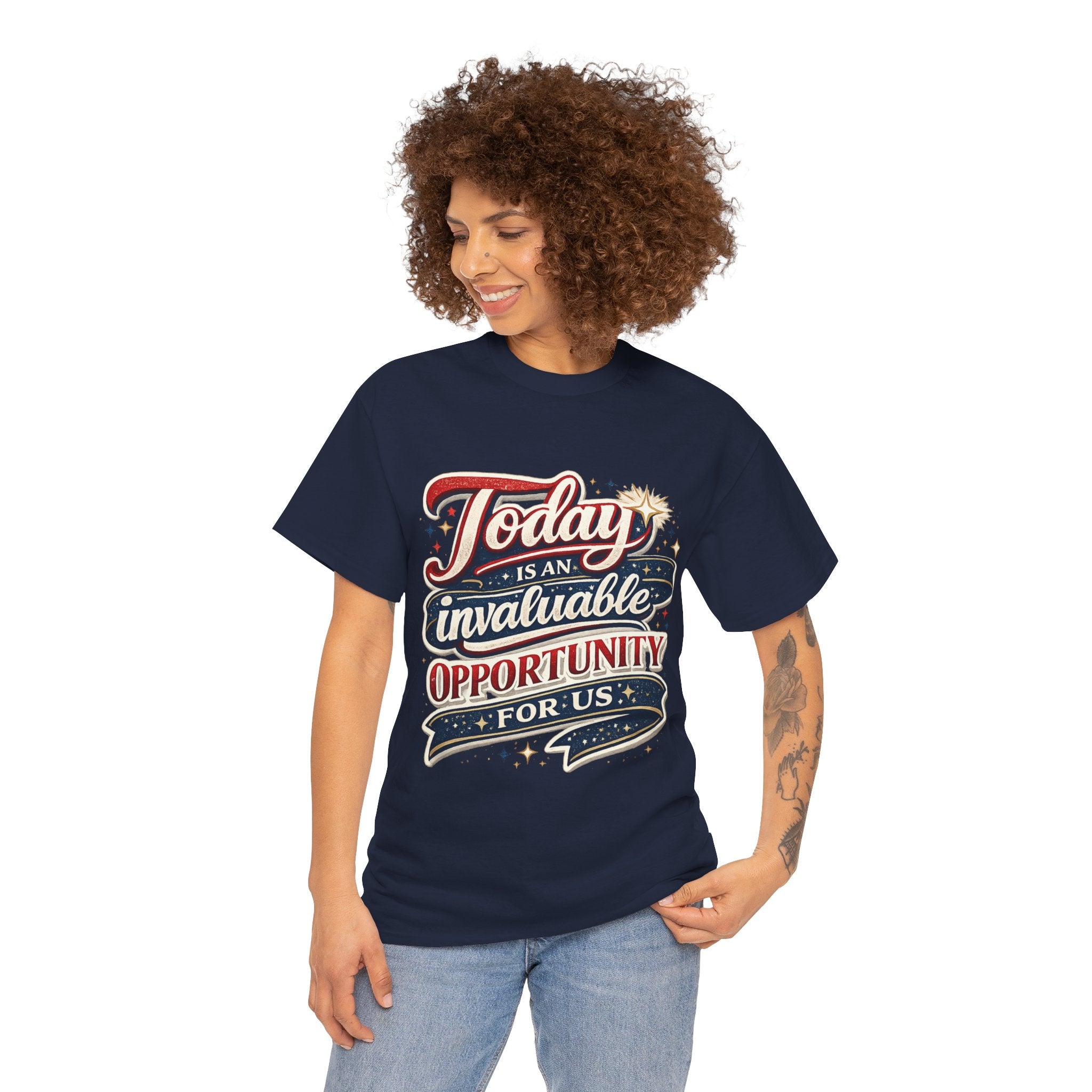 Today Is An Invaluable Opportunity For Us | Motivational Unisex Cotton T-Shirt
