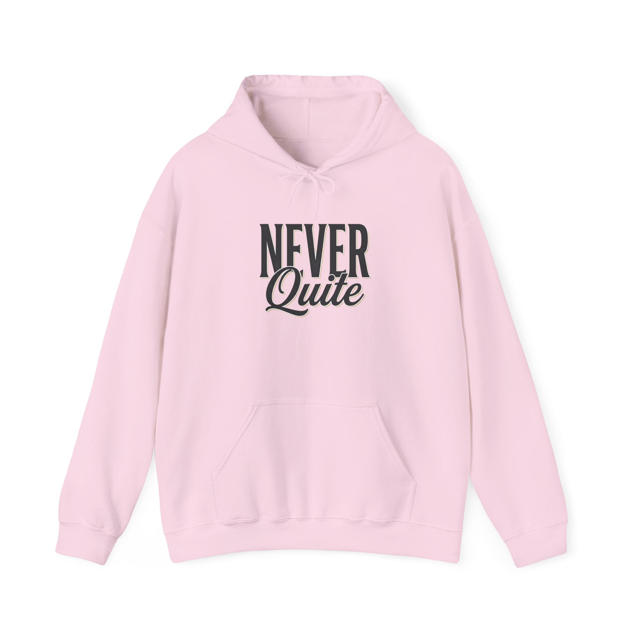 Never Quite Done hoodie available in multiple colors