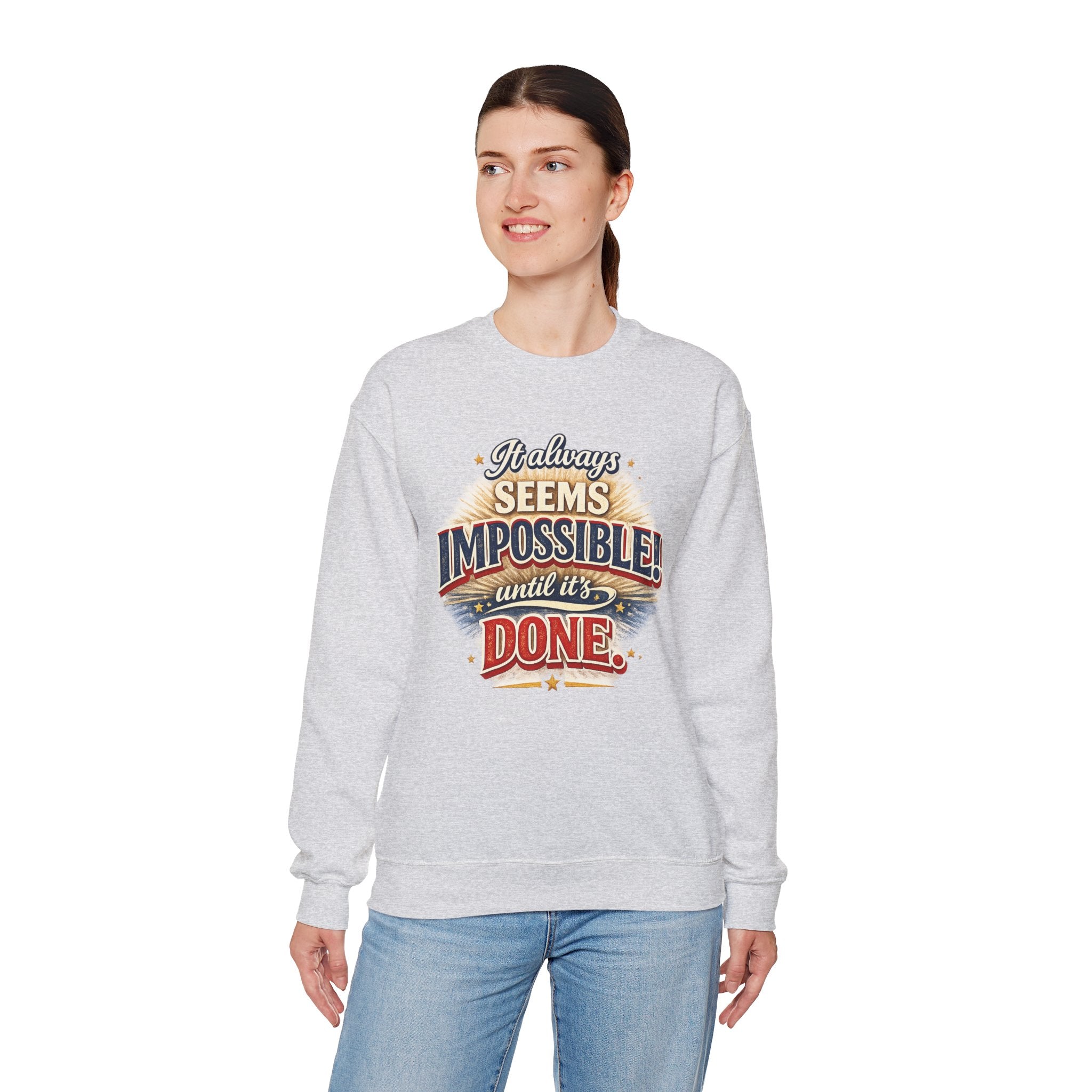 Impossible Until Done" Motivational Crewneck Sweatshirt – Unisex Graphic Pullover for Gym, Work & Daily Grind