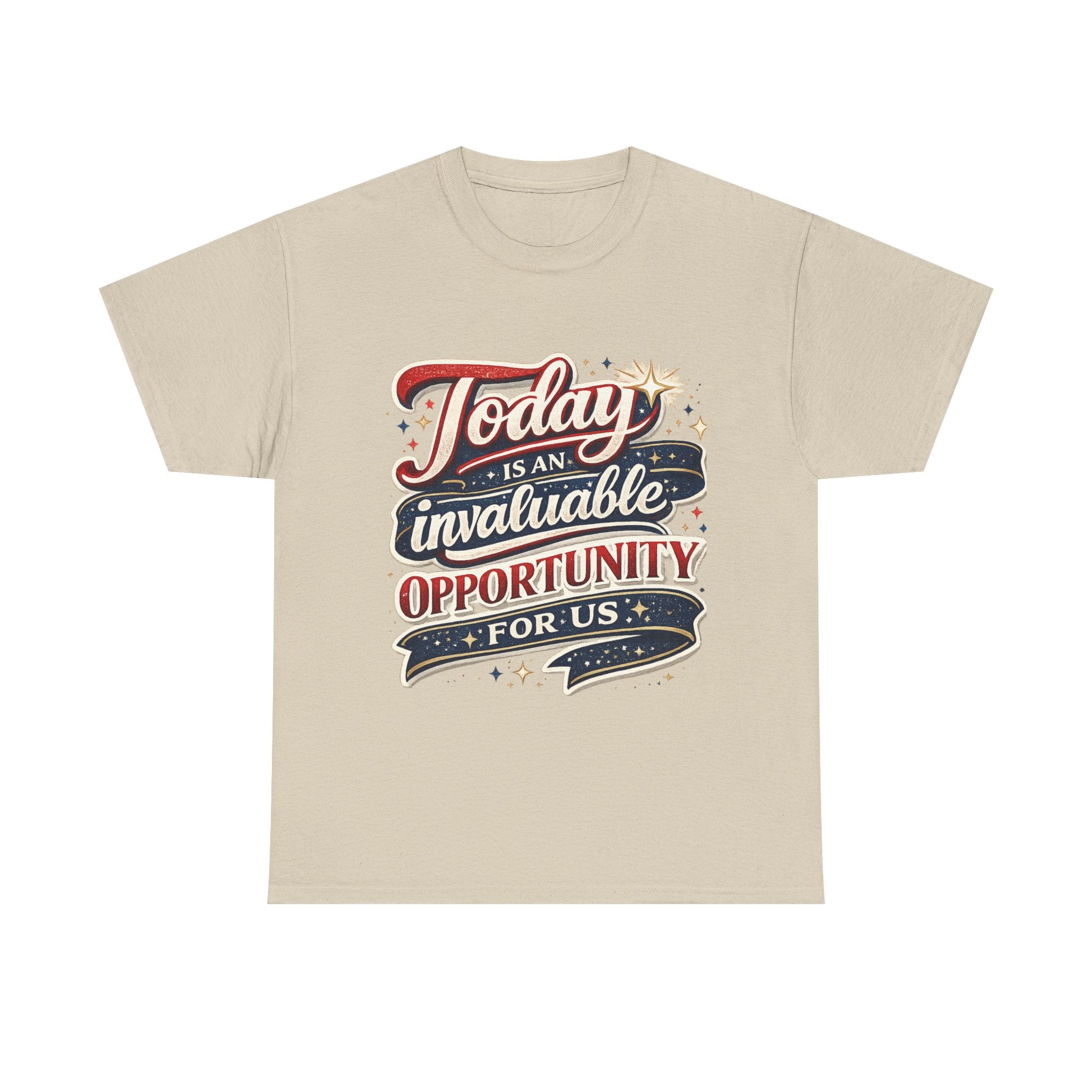 Today Is An Invaluable Opportunity — Motivational Unisex T-Shirt