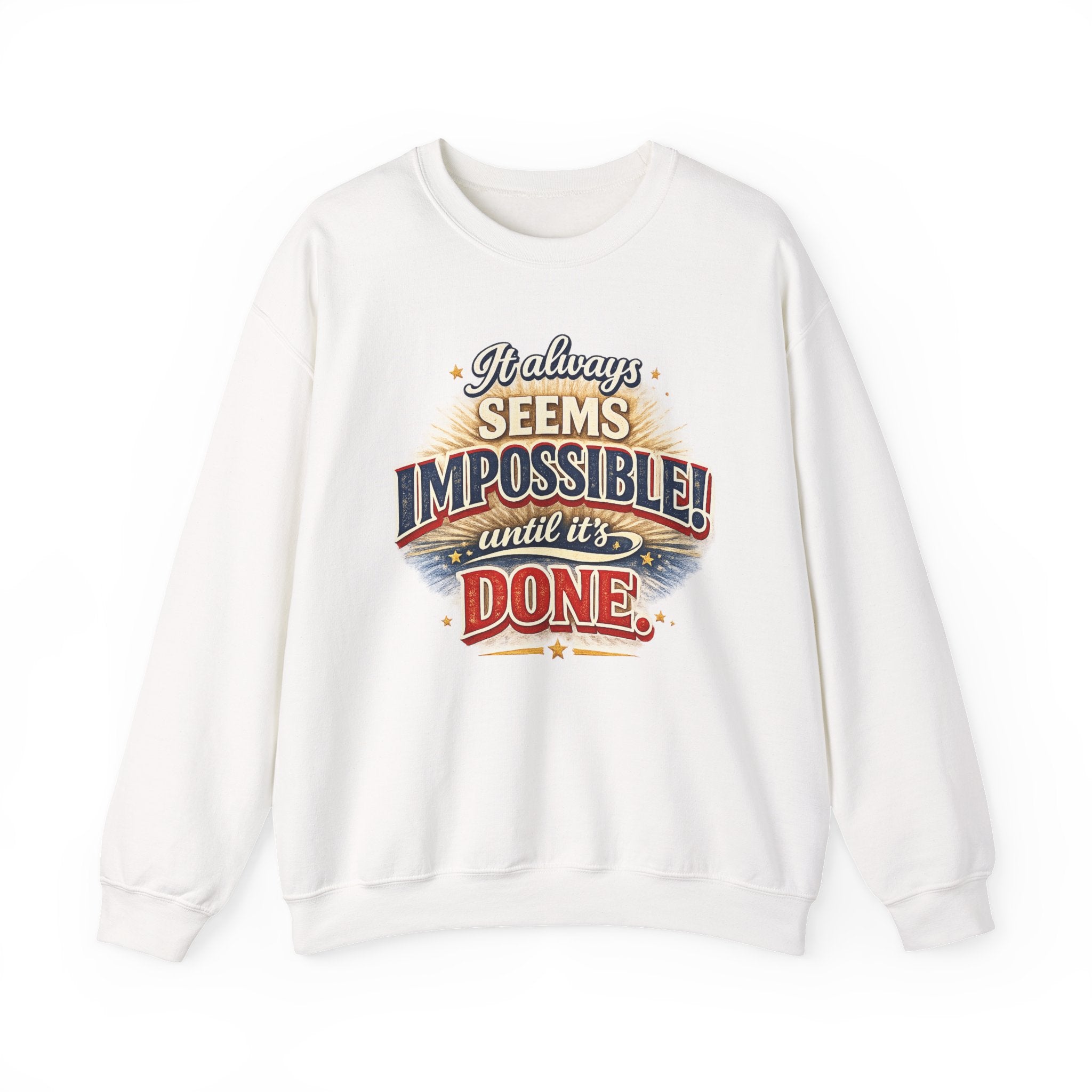 Impossible Until Done" Motivational Crewneck Sweatshirt – Unisex Graphic Pullover for Gym, Work & Daily Grind