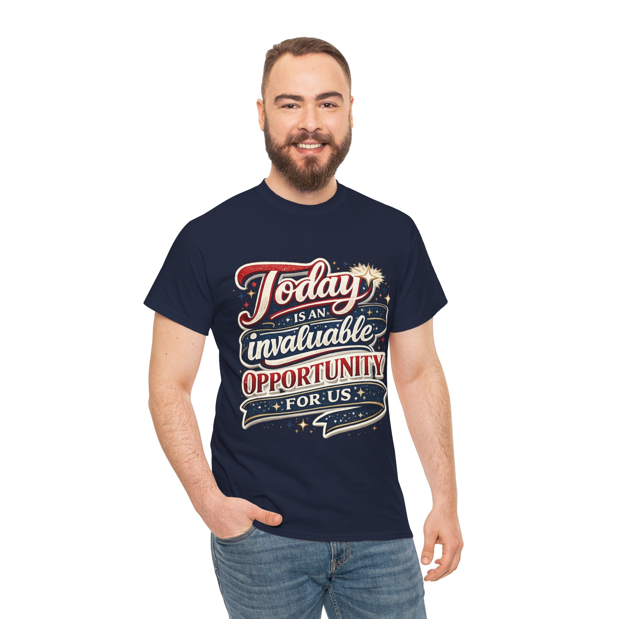 Today Is An Invaluable Opportunity For Us | Motivational Unisex Cotton T-Shirt