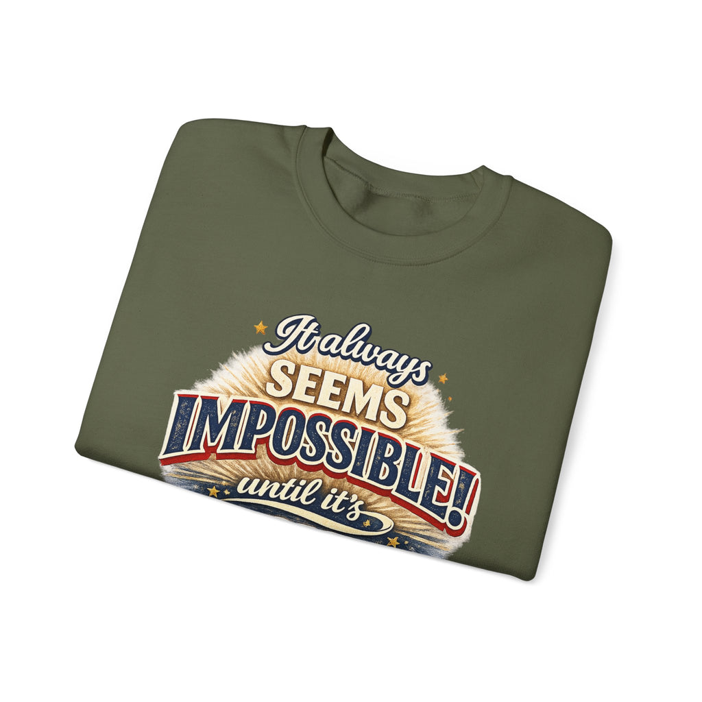 Impossible Until Done" Motivational Crewneck Sweatshirt – Unisex Graphic Pullover for Gym, Work & Daily Grind