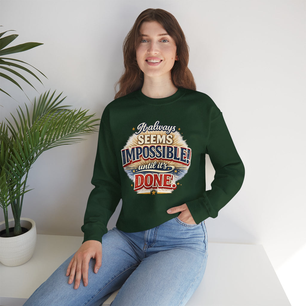 Impossible Until Done" Motivational Crewneck Sweatshirt – Unisex Graphic Pullover for Gym, Work & Daily Grind