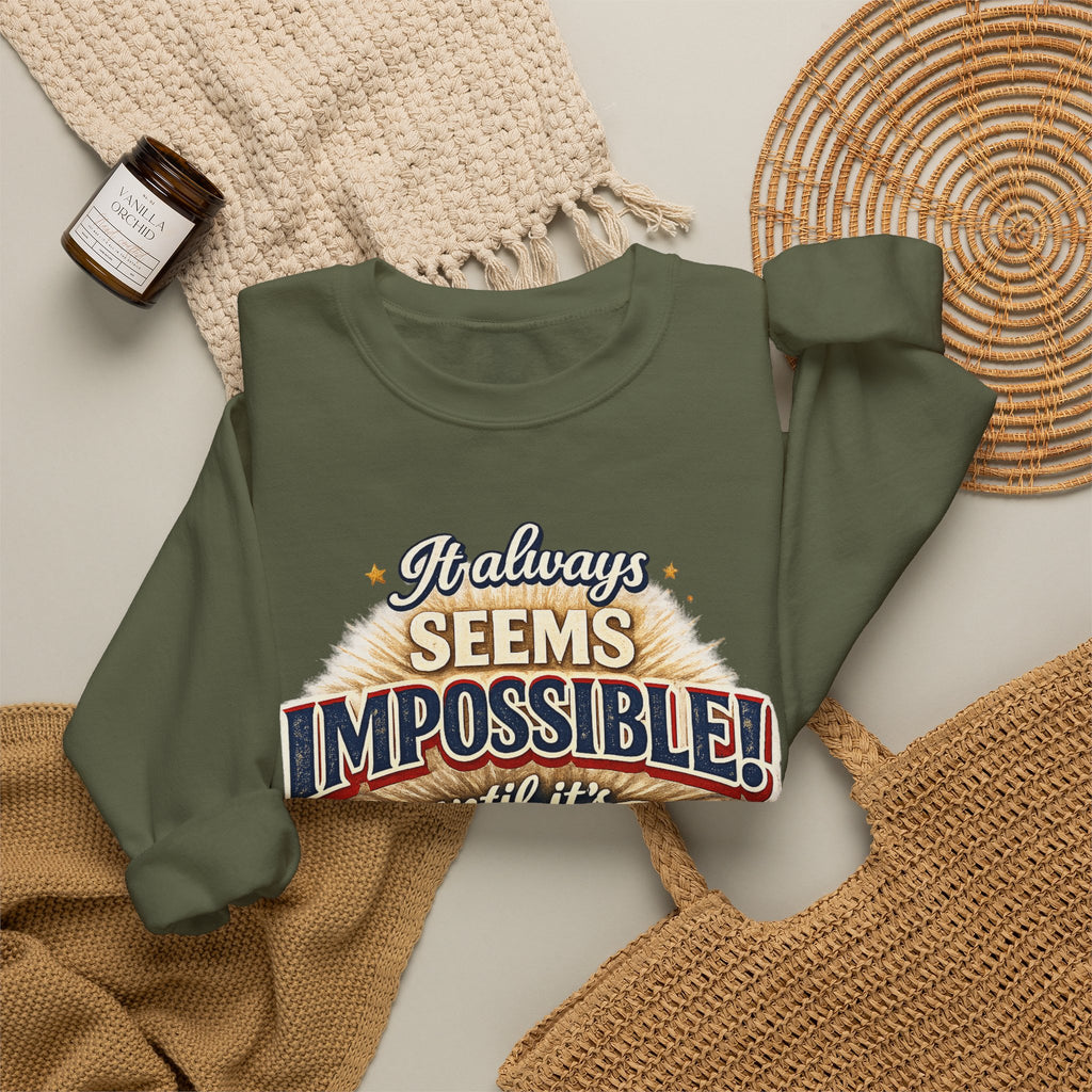 Impossible Until Done" Motivational Crewneck Sweatshirt – Unisex Graphic Pullover for Gym, Work & Daily Grind