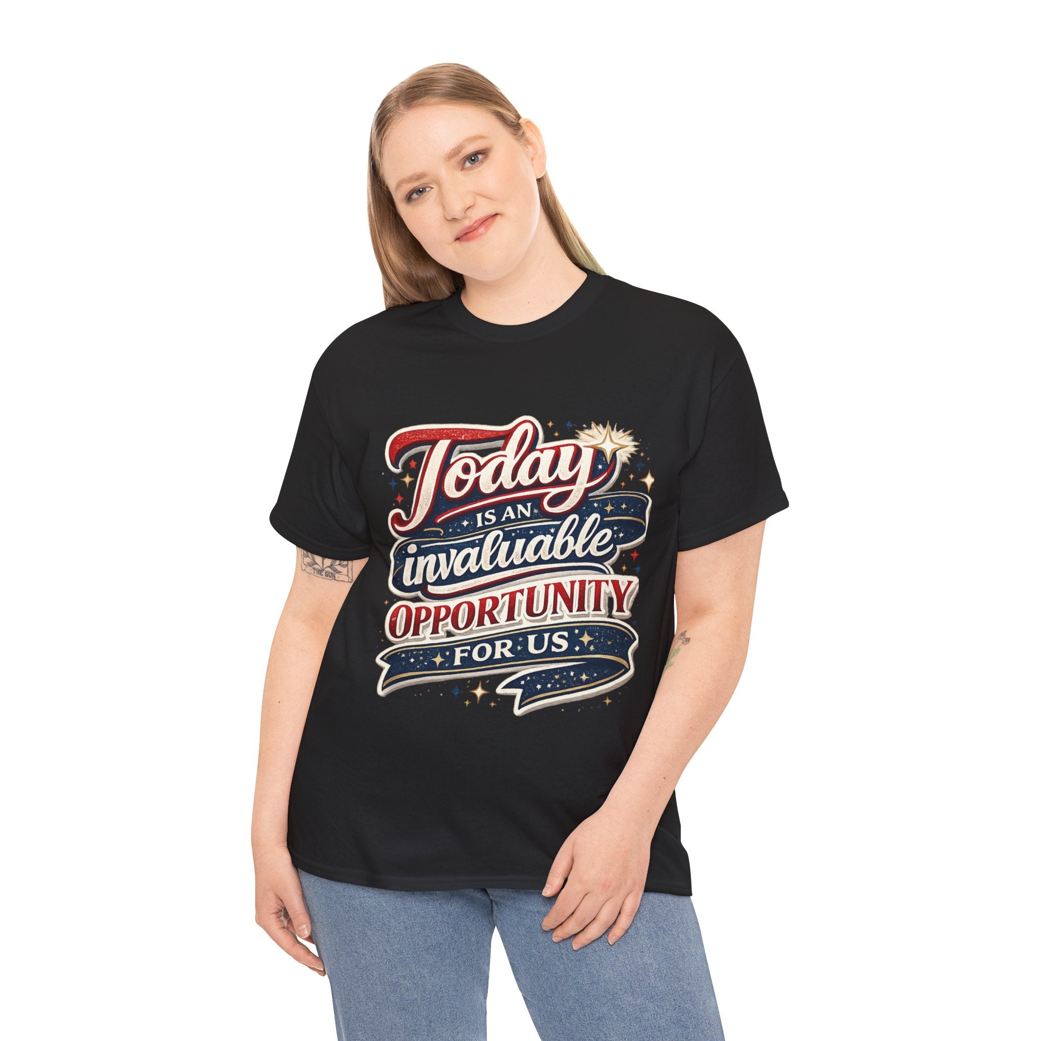 Today Is An Invaluable Opportunity For Us | Motivational Unisex Cotton T-Shirt