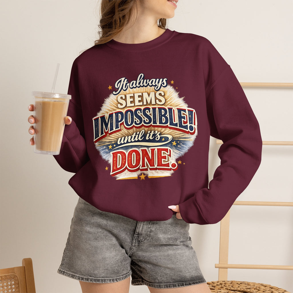 Impossible Until Done" Motivational Crewneck Sweatshirt – Unisex Graphic Pullover for Gym, Work & Daily Grind