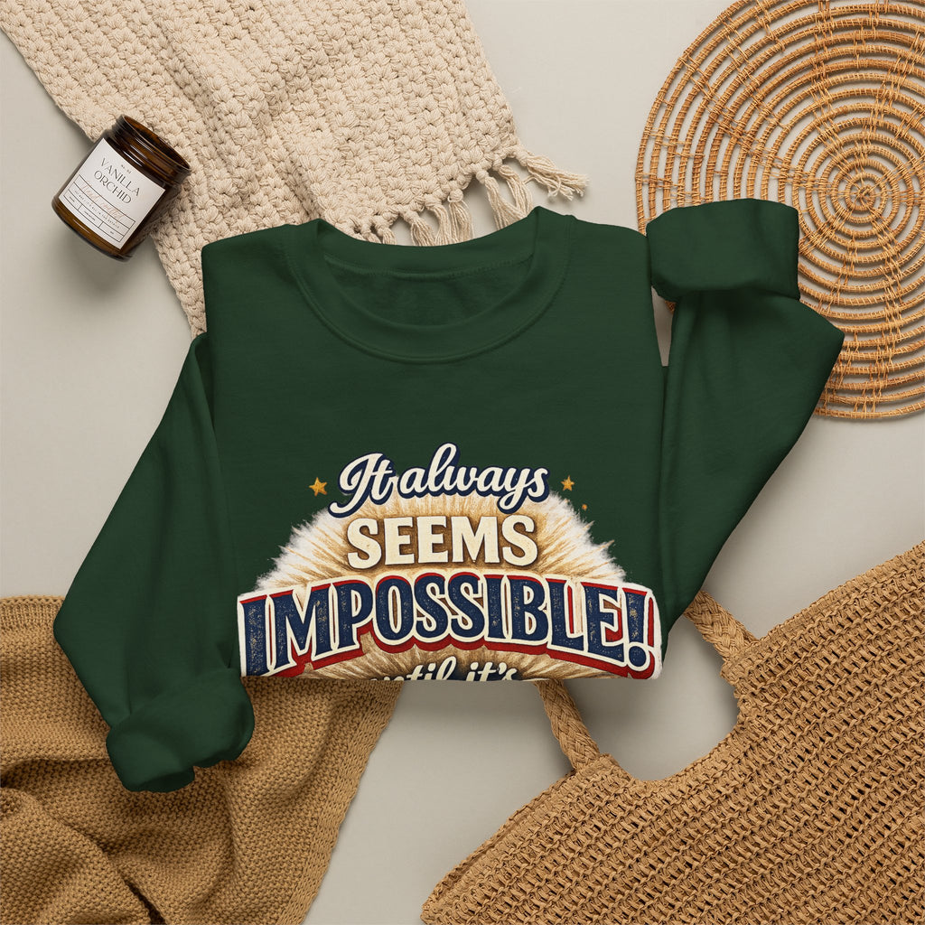 Impossible Until Done" Motivational Crewneck Sweatshirt – Unisex Graphic Pullover for Gym, Work & Daily Grind
